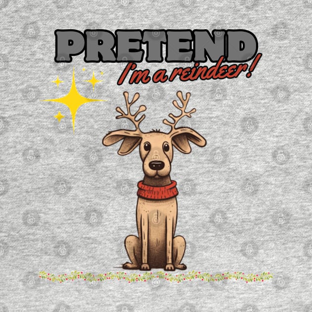 PRETEND I'M A REINDEER, DOG PRETEND REINDEER, CHRISTMAS by Pattyld